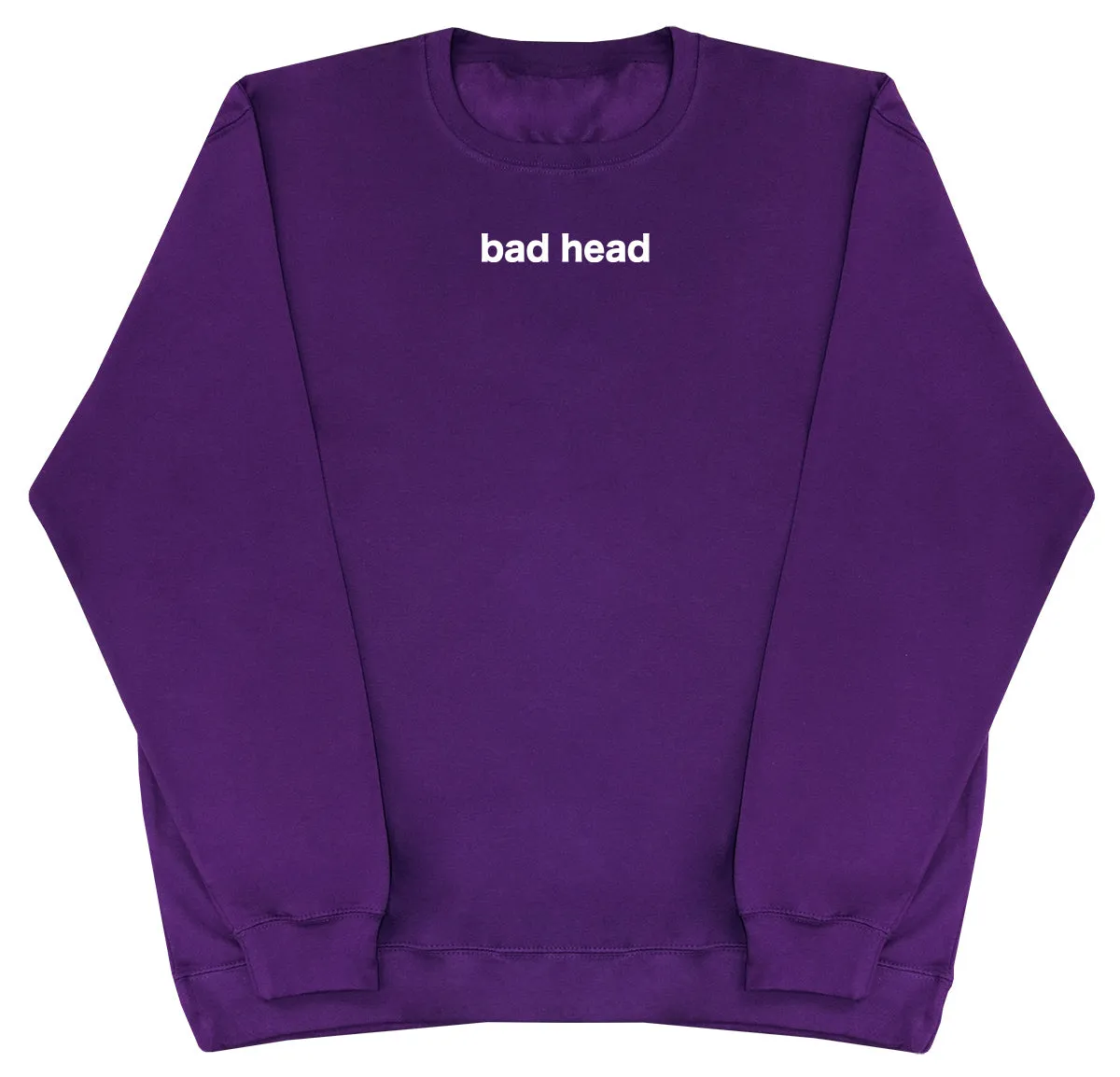Bad Head - Huge Oversized Comfy Original Sweater