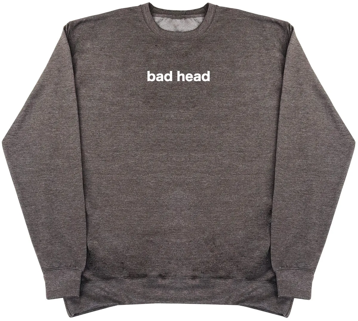 Bad Head - Huge Oversized Comfy Original Sweater
