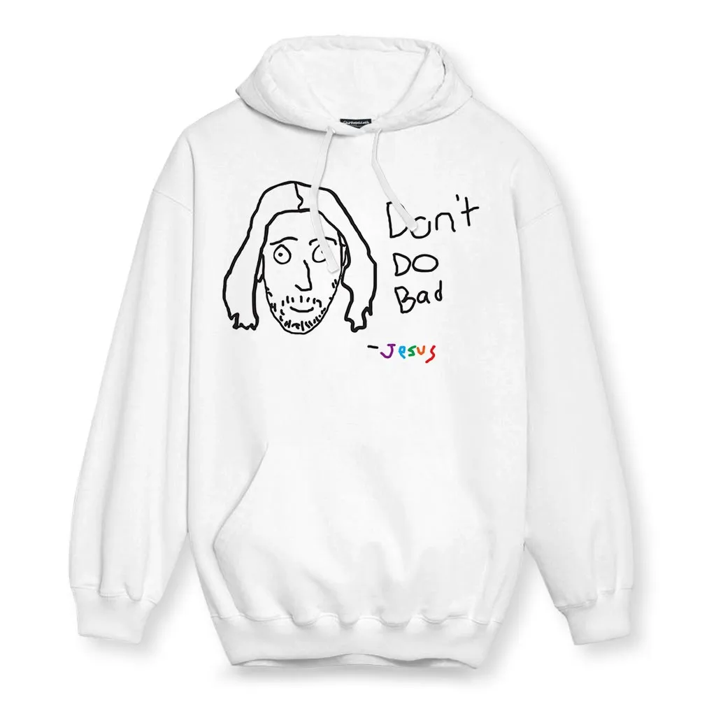 Don't Do Bad Hoodie