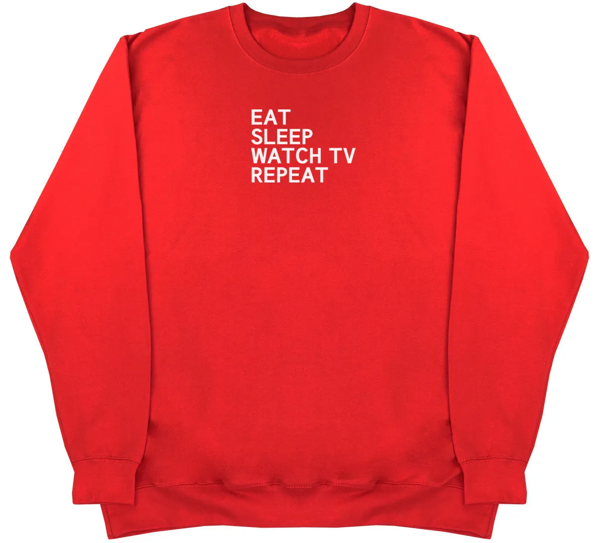 Eat Sleep Watch TV Repeat - Huge Oversized Comfy Original Sweater