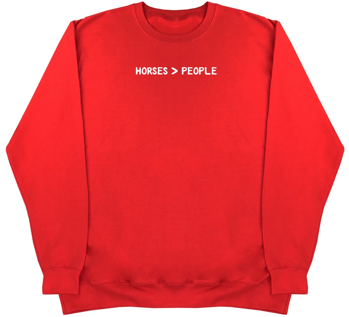 Horses Are Greater Than People - Huge Oversized Comfy Original Sweater