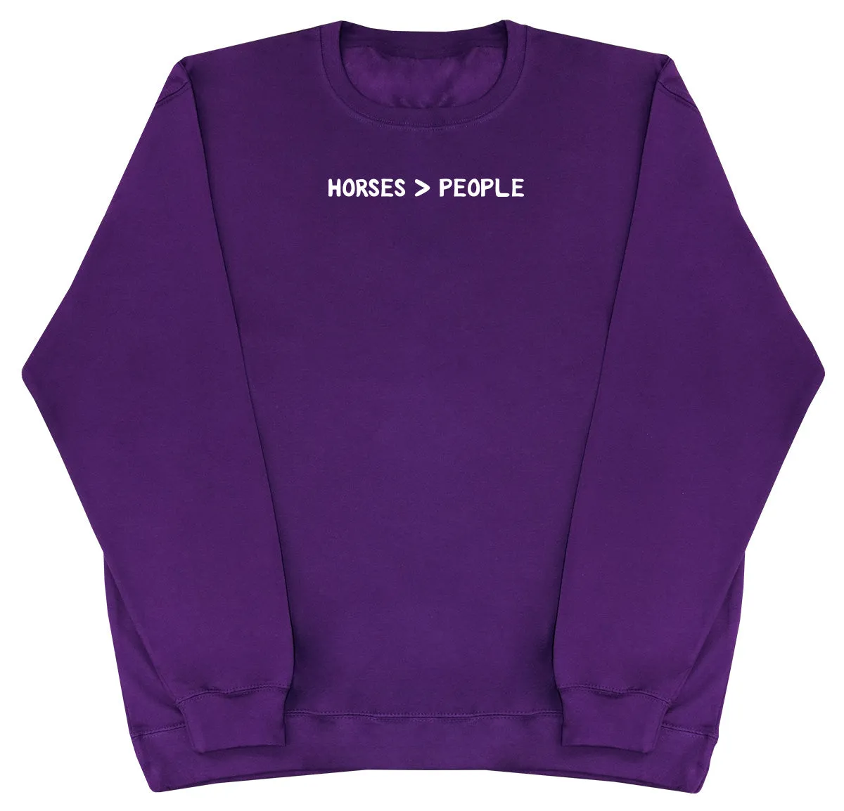 Horses Are Greater Than People - Huge Oversized Comfy Original Sweater