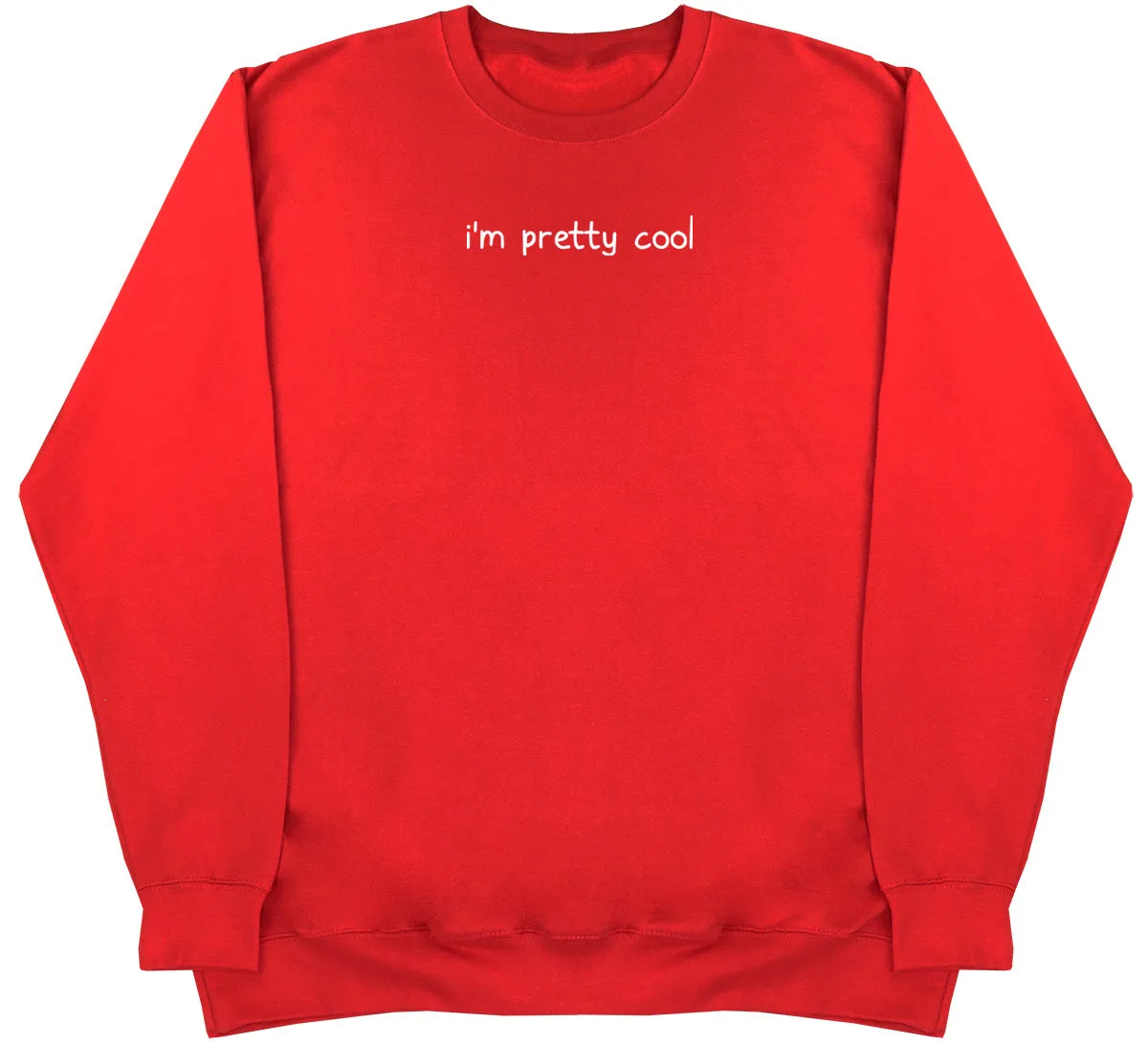 I'm Pretty Cool - Huge Oversized Comfy Original Sweater