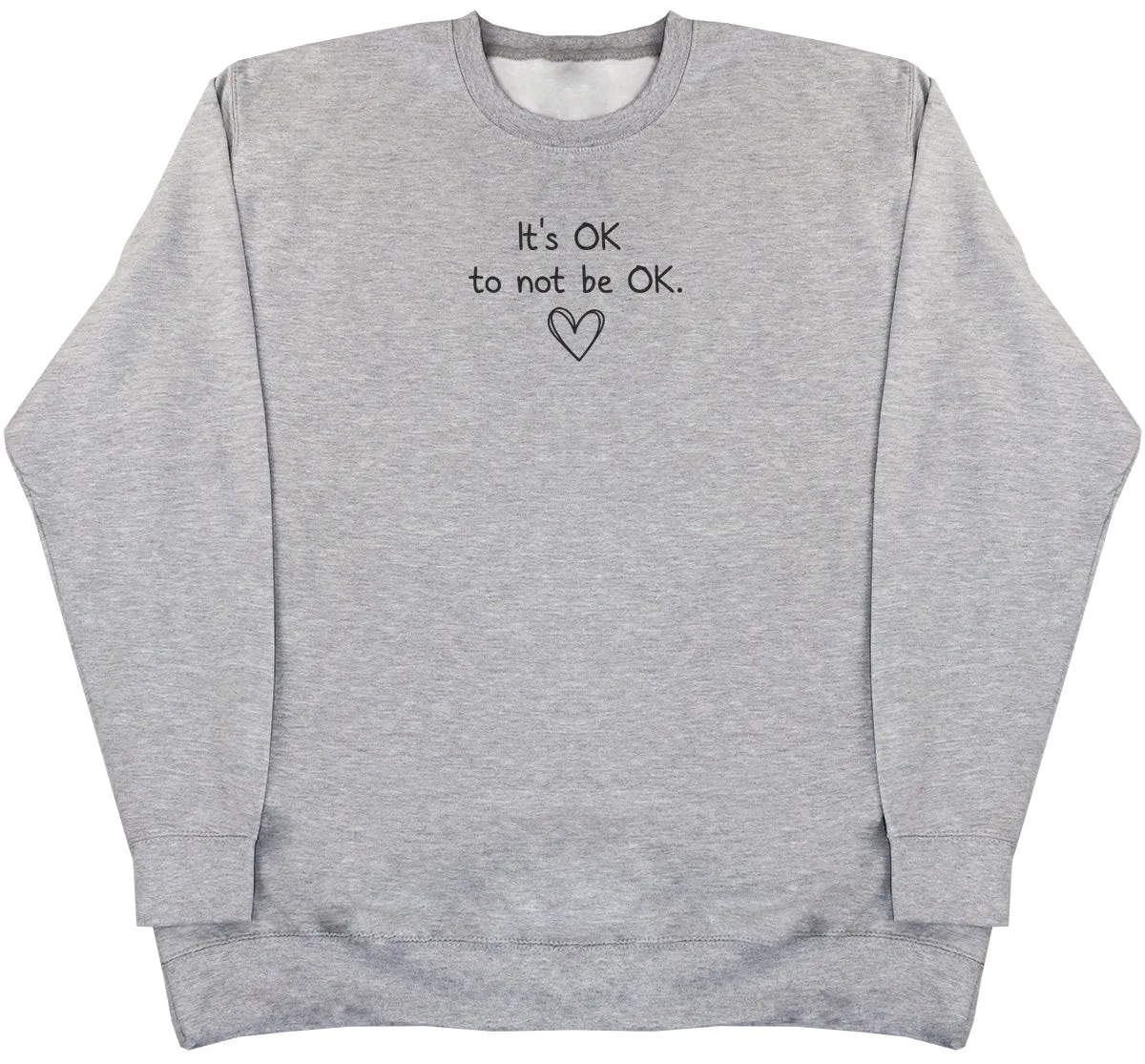 It's OK to not be OK - Huge Oversized Comfy Original Sweater