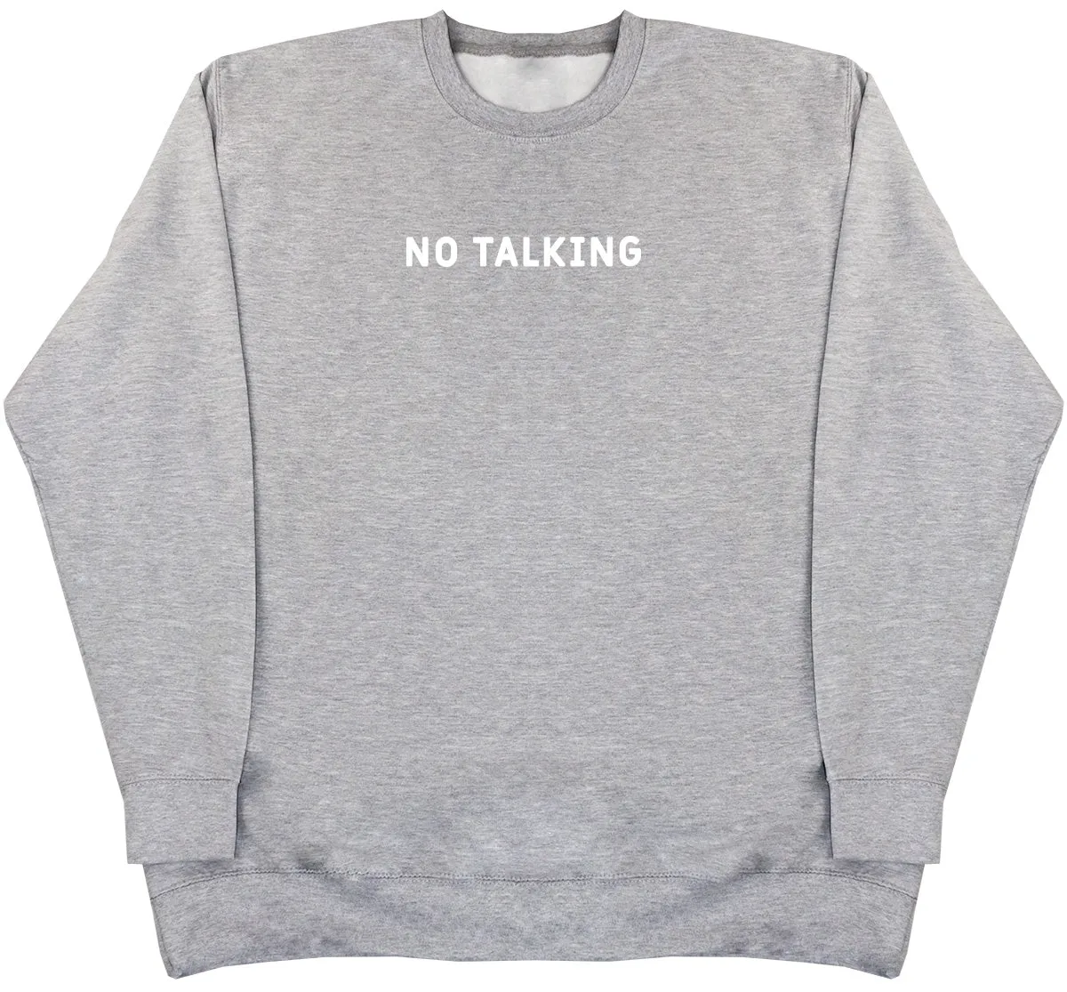 No Talking - Huge Oversized Comfy Original Sweater