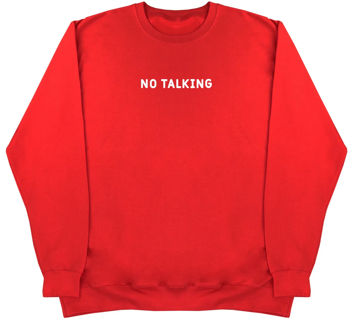 No Talking - Huge Oversized Comfy Original Sweater