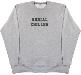 Serial Chiller - Huge Oversized Comfy Original Sweater
