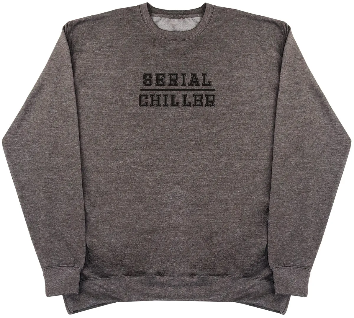 Serial Chiller - Huge Oversized Comfy Original Sweater