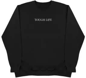 Tough Life - Huge Oversized Comfy Original Sweater