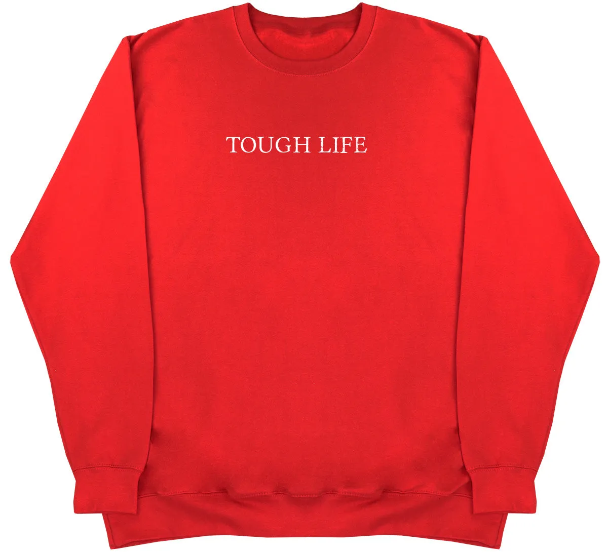 Tough Life - Huge Oversized Comfy Original Sweater